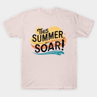 This Summer We Soar T-Shirt